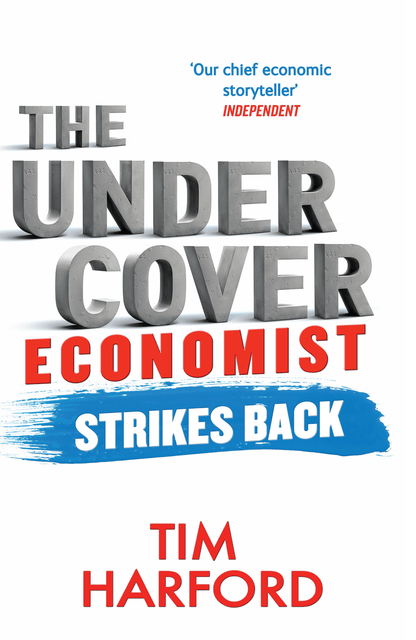 The Undercover Economist Strikes Back by Tim Harford