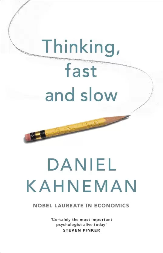 Thinking, fast and slow by Daniel Kahneman