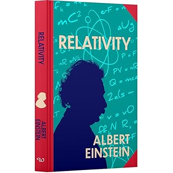 Relativity by Albert Einstein: The Special And The General Theory: Wilco Classics Sprayed Edge Premium Hardback Edition [Premium Books]