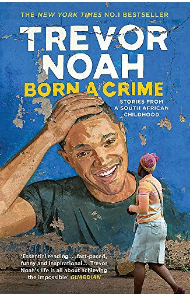 Born A Crime: Stories from a South African Childhood by Trevor Noah [Premium Books]