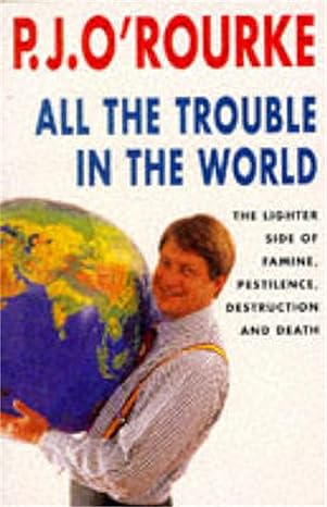All the Trouble in the World by P. J. O'Rourke [rare books]