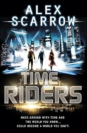 TimeRiders (Book 1) by Alex Scarrow
