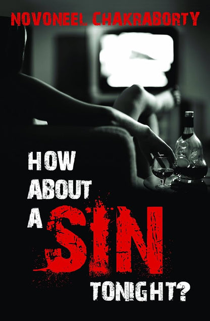 How About A Sin Tonight? by Novoneel Chakraborty