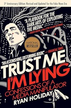 Trust Me, I'm Lying: Confessions of a Media Manipulator by Ryan Holiday [rare books]