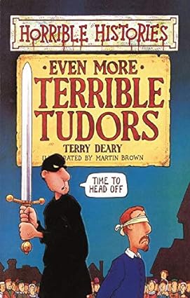 Even More Terrible Tudors (Horrible Histories)