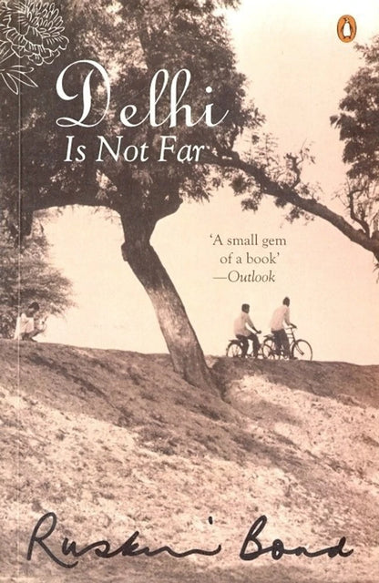 Delhi Is Not Far: A Novel by Ruskin Bond