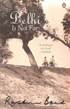 Load image into Gallery viewer, Delhi Is Not Far: A Novel by Ruskin Bond
