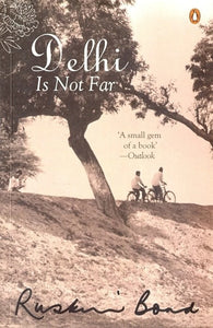 Delhi Is Not Far: A Novel by Ruskin Bond