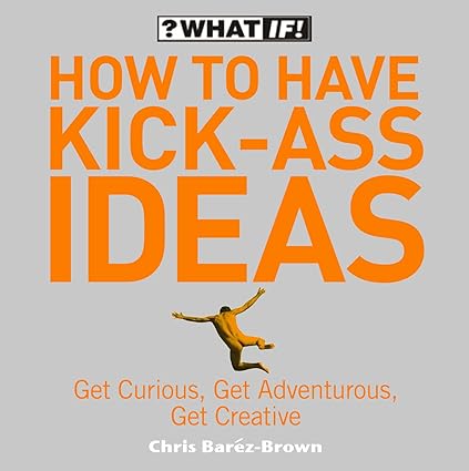 How to have kick-ass ideas [rare books]