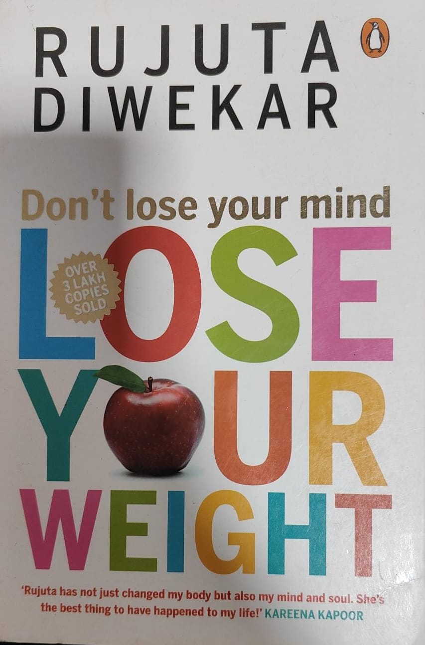 Don't lose your mind, lose your weight by Rujuta Diwekar