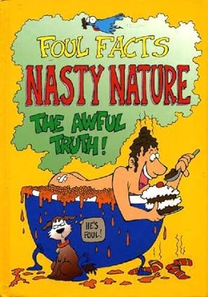 Nasty nature-[foul facts]-[hardcover]