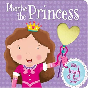 Phoebe the Princess (Touch and Feel Boards)