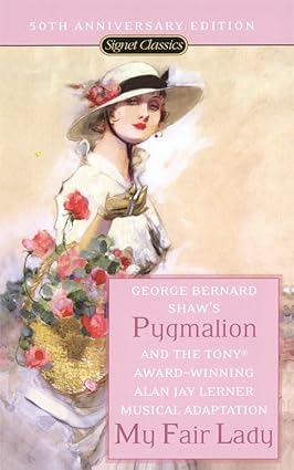 Pygmalion and My Fair Lady by Richard Goldstone| Alan Jay Lerner [Signet Classics]