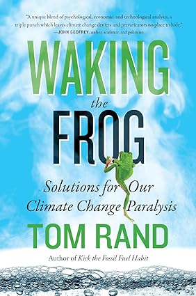 Waking The Frog: Solutions for Our Climate Change Paralysis [Hardcover] [RARE BOOK]