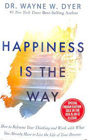 Happiness Is The Way by  Dr Wayne W Dyer [rare books]