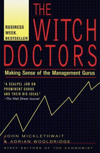 The Witch Doctors: Making Sense of the Management Gurus by John Micklethwait |Adrian Wooldridge [rare books]