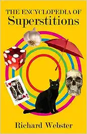 The encyclopedia of superstitions by Richard Webster [rare books]