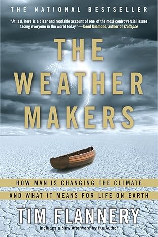The Weather Makers: How Man Is Changing the Climate and What It Means for Life on Earth by Tim Flannery [rare books]