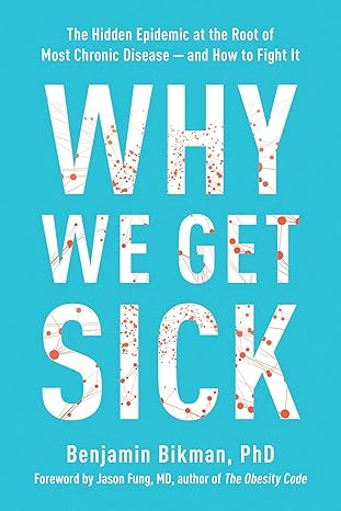 Why We Get Sick by Benjamin Bikman [rare books]