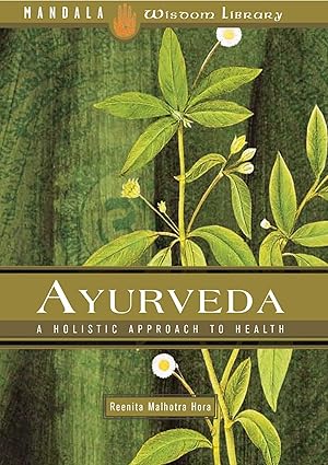 Ayurveda: a holistic approach to health by Reenita Malhotra Hora [hardcover][rare books]