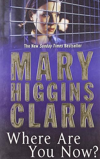 Where are you now ? by Mary Higgins Clark