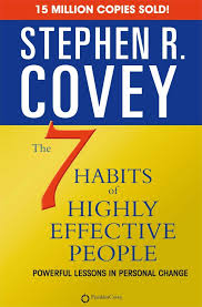 The 7 habits of highly effective people by Stephen R. Covey