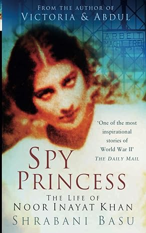 Spy Princess: The Life of Noor Inayat Khan (RARE BOOKS)