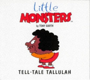 Tell Tale Tallulah (Little Monsters)