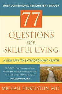 77 questions for skillful living: a new path to extraordinary health [hardcover] [rare books]