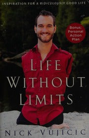 Life Without Limits by Nick Vujicic