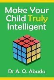 Make Your Child Truly Intelligent [rare book] by DR A.O. ABUDU