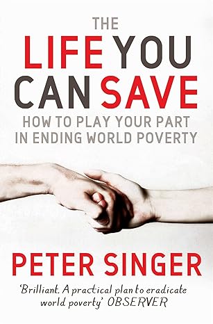 The Life You Can Save by Peter Singer [rare books]