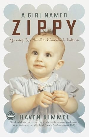 A Girl Named Zippy: Growing Up Small in Mooreland, Indiana by Haven Kimmel [rare books]