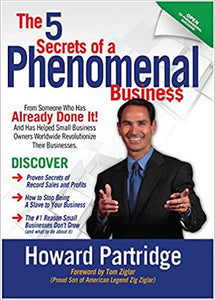 The 5 Secrets Of A Phenomenal Business: Foreword By Tom Ziglar