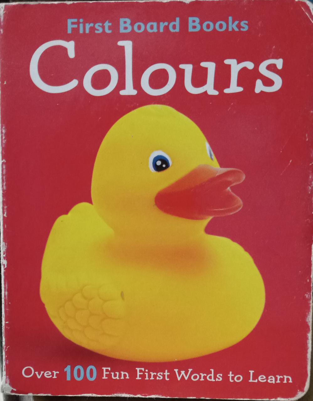 First Board Book Colours (Over 100 Fun First Word To Learn) BOARD BOOK