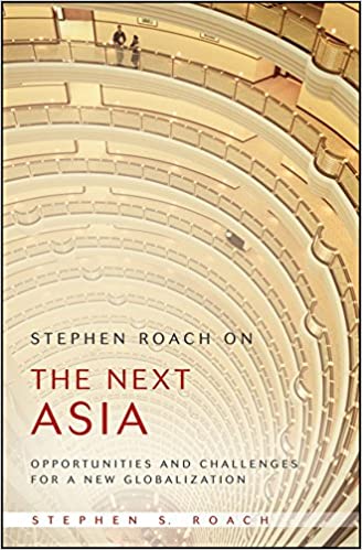 Stephen Roach on the Next Asia {HARDCOVER}