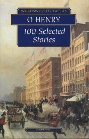 100 selected stories by O Henry (Wordsworth classics)