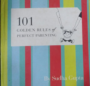 101 Golden Rules of Perfect Parenting [HARDCOVER] (RARE BOOKS)