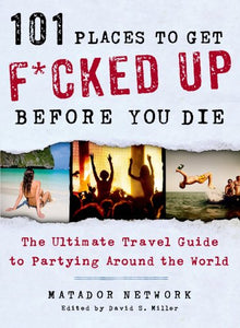 101 Places to Get F*cked Up Before You Die  (RARE BOOKS)