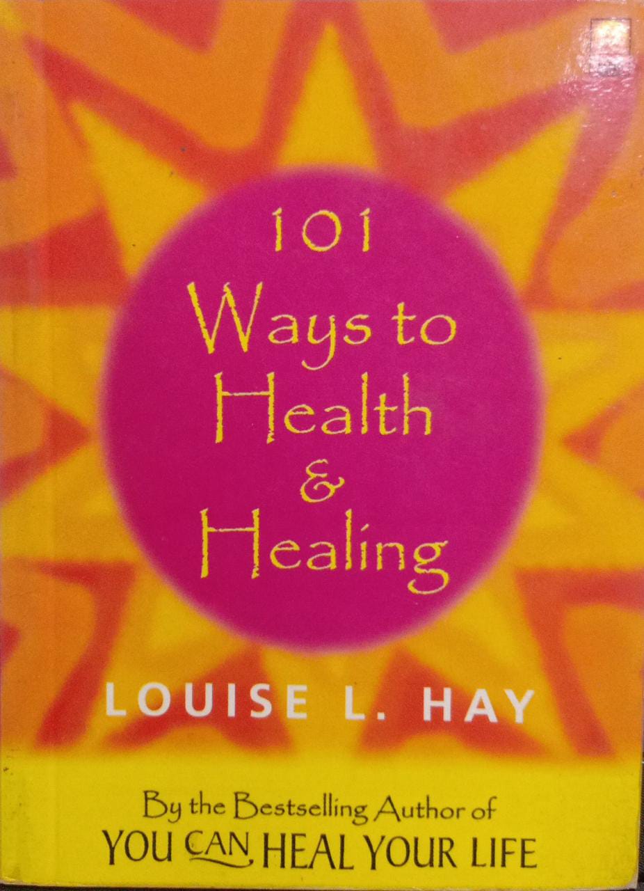 101 Ways to Health and Healing