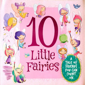 10 Little Fairies (A tale of friends you can count on)