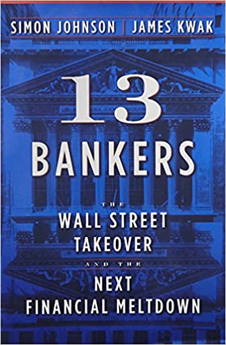 13 Bankers: The Wall Street Takeover and the Next Financial Meltdown {HARDCOVER} (RARE BOOKS)