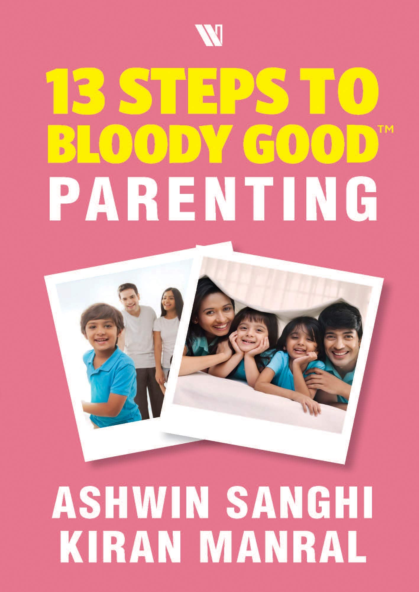 13 Steps to Bloody Good Parenting by Ashwin Sanghi| Kiran Manral