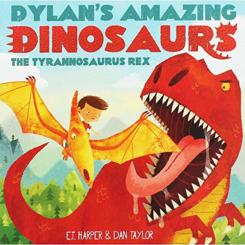 Dylan's Amazing Dinosaurs - The Tyrannosaurus Rex