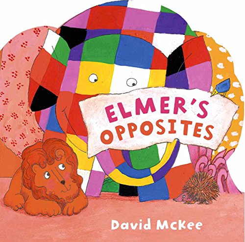 Elmer's Opposites [BOARD BOOK]