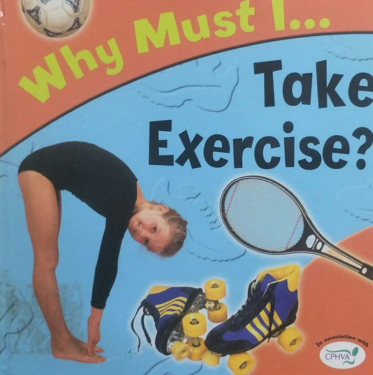 Why Must I... Take Exercise? [HARDCOVER]
