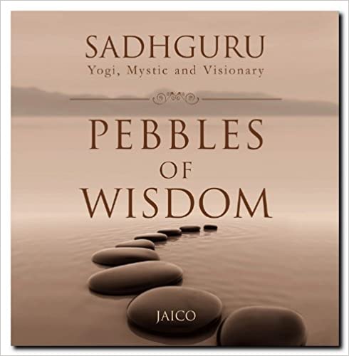 Pebbles of Wisdom by Sadhguru