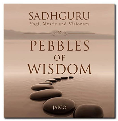 Pebbles of Wisdom by Sadhguru