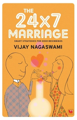 The 24x7 Marriage : Smart Strategies for Good Beginnings