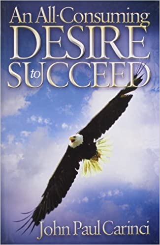 An Allconsuming Desire To Succeed: You Are The Greatest Living Miracle The World!